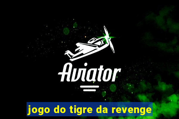 jogo do tigre da revenge